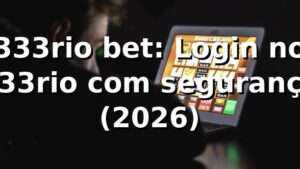 333rio bet: Login no 333rio com segurança (2026) 🔐